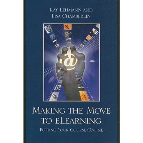 Making the Move to eLearning: Putting Your Course Online Paperback, Rowman & Littlefield Education
