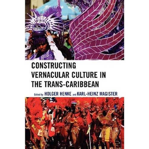 Constructing Vernacular Culture in the Trans-Caribbean Paperback, Lexington Books