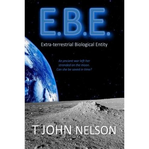 E.B.E.: Extra-Terrestrial Biological Entity Paperback, Createspace Independent Publishing Platform
