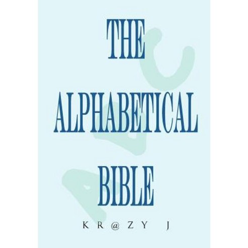 Alphabetical Bible: A Beginner''s Bible Hardcover, Xlibris Corporation
