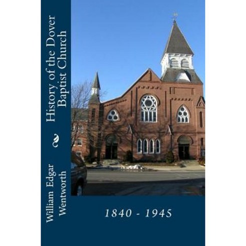 History of the Dover Baptist Church: 1840 - 1945 Paperback, Fwb ...