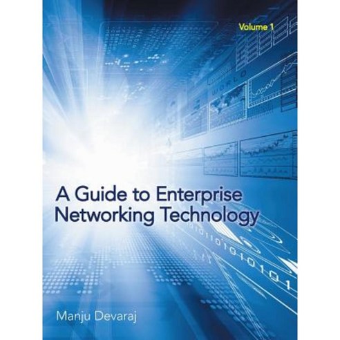 A Guide to Enterprise Networking Technology: Volume 1 Paperback, iUniverse