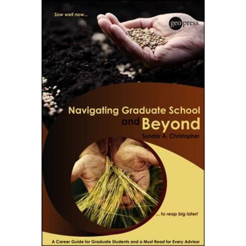 Navigating Graduate School and Beyond: A Career Guide for Graduate Students and a Must Read for Every Advisor Paperback, American Geophysical Union