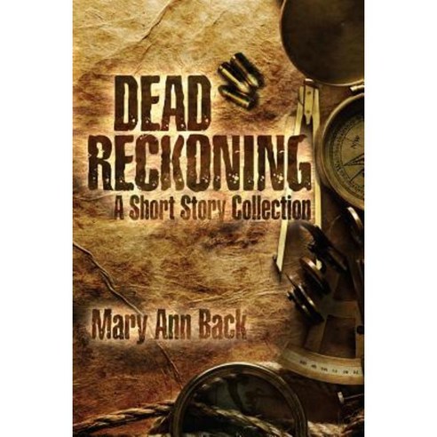 Dead Reckoning: A Short Story Collection Paperback, Grey Wolfe Publishing, LLC