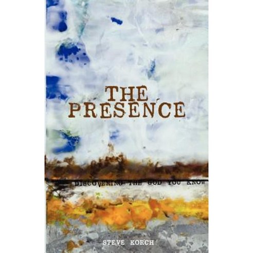The Presence: Discovering the God You Know Paperback, Red Kite Publishers