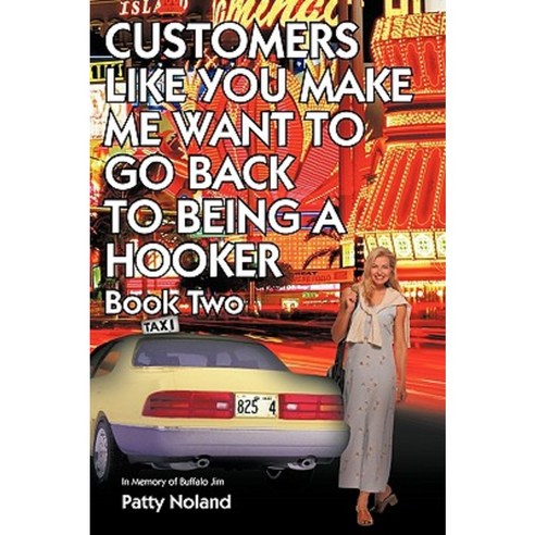 Customers Like You Make Me Want to Go Back to Being a Hooker: In Memory of Buffalo Jim Paperback, Authorhouse