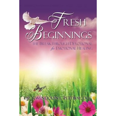 Fresh Beginnings: The Breakthrough Devotional for Emotional Healing Paperback, Outskirts Press