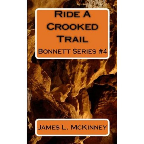 Ride a Crooked Trail: Bonnett Series #4 Paperback, Createspace Independent Publishing Platform