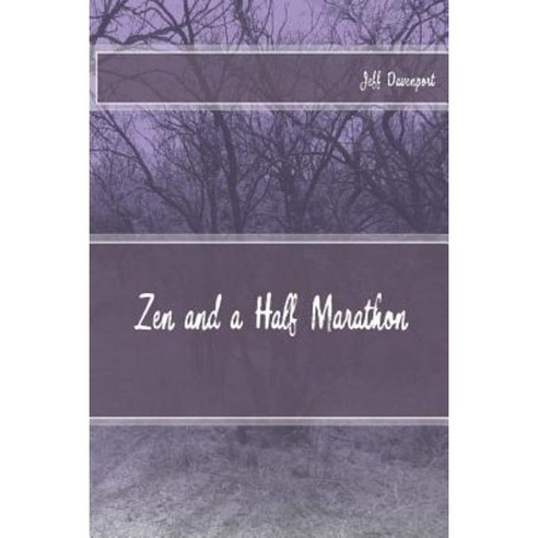 Zen and a Half Marathon Paperback, Createspace Independent Publishing Platform