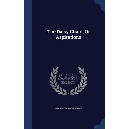 The Daisy Chain or Aspirations Hardcover, Sagwan Press
