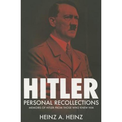 Hitler - Personal Recollections: Memoirs Of Hitler From Those Who Knew ...