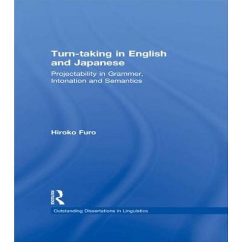 Turn-Taking in English and Japanese: Projectability in Grammar Intonation and Semantics Paperback, Routledge
