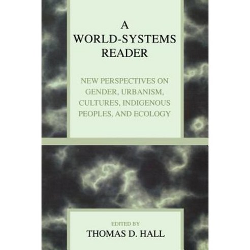 A World-Systems Reader: New Perspectives on Gender Urbanism Cultures Indigenous Peoples and Ecology Paperback, Rowman & Littlefield Publishers