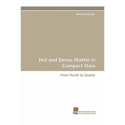 Hot and Dense Matter in Compact Stars Paperback, Sudwestdeutscher Verlag Fur Hochschulschrifte
