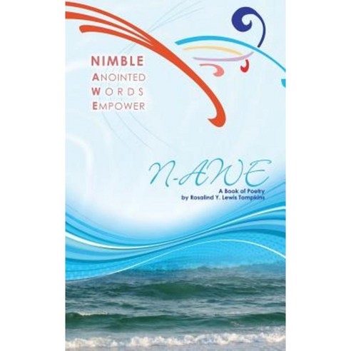 Nimble Anointed Words Empower N-Awe: A Book of Poetry Hardcover, WestBow Press