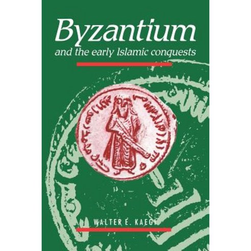 Byzantium and the Early Islamic Conquests Paperback, Cambridge University Press
