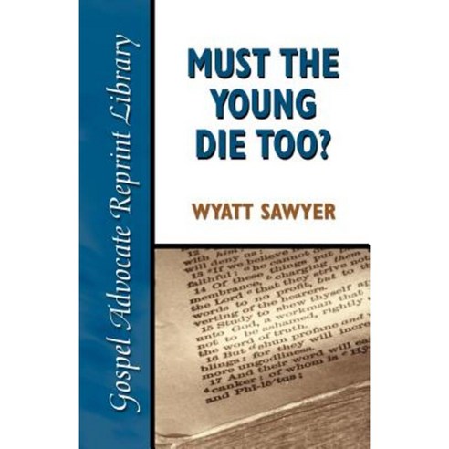 Must the Young Die Too? Paperback, Gospel Advocate Company