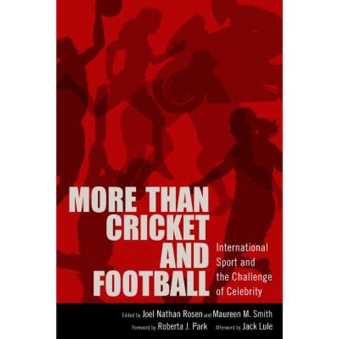 More Than Cricket and Football: International Sport and the Challenge of Celebrity Hardcover, University Press of Mississippi