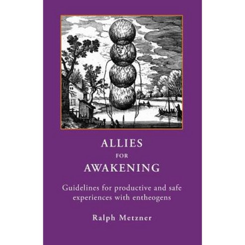Allies for Awakening Guidelines for Productive and Safe Experiences with Entheogens Paperback, Regent Press