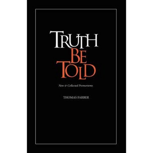 Truth Be Told: New & Collected Premortems Paperback, Hip Pocket Press