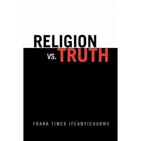 Religion vs. Truth Paperback, Xlibris Corporation