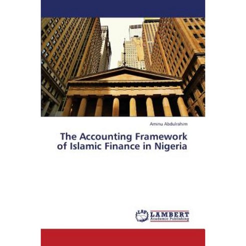 The Accounting Framework of Islamic Finance in Nigeria Paperback, LAP Lambert Academic Publishing