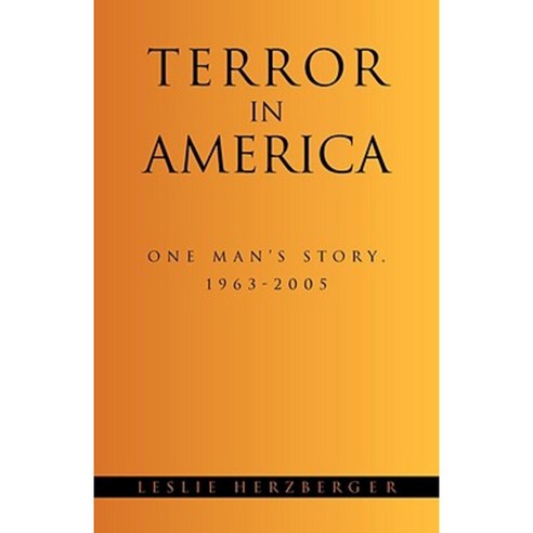 Terror in America: One Man''s Story 1963-2005 Paperback, Xlibris