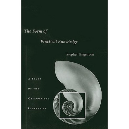 The Form of Practical Knowledge: A Study of the Categorical Imperative Hardcover, Harvard University Press
