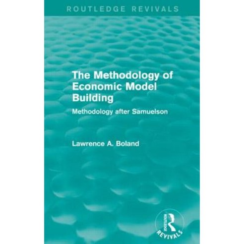 The Methodology of Economic Model Building (Routledge Revivals): Methodology After Samuelson Paperback, Routledge