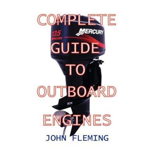 Complete Guide to Outboard Engines Paperback, Bristol Fashion Publications