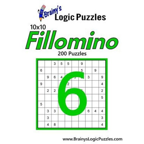 Brainy''s Logic Puzzles 10x10 Fillomino #6: 200 Puzzles Paperback, Createspace Independent Publishing Platform
