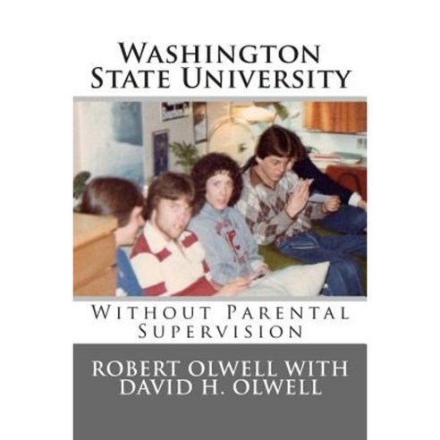 Washington State University: Without Parental Supervision Paperback, Createspace Independent Publishing Platform