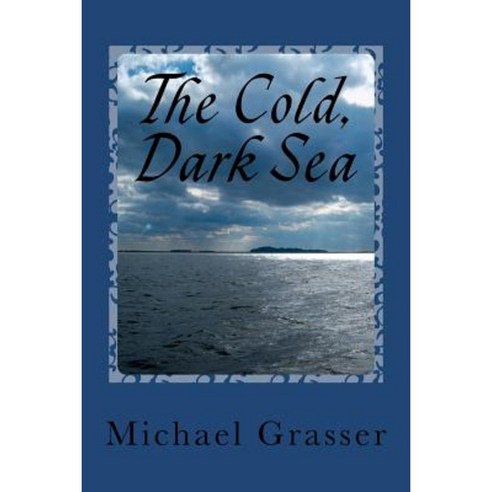 The Cold Dark Sea Paperback, Createspace Independent Publishing Platform