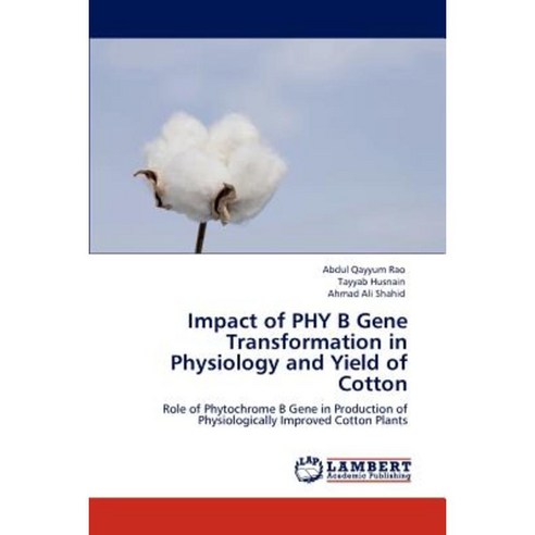 Impact of Phy B Gene Transformation in Physiology and Yield of Cotton Paperback, LAP Lambert Academic Publishing