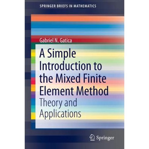 A Simple Introduction to the Mixed Finite Element Method: Theory and Applications Paperback, Springer