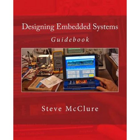 Designing Embedded Systems: Guidebook Paperback, Createspace Independent Publishing Platform