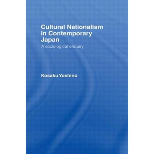 Cultural Nationalism in Contemporary Japan: A Sociological Enquiry Hardcover, Routledge