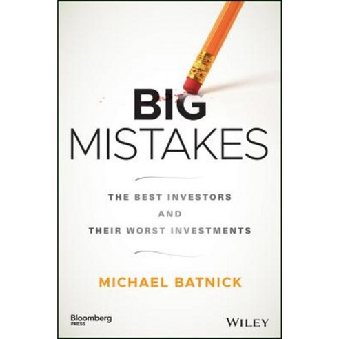 Big Mistakes: The Best Investors and Their Worst Investments Hardcover, Bloomberg Press