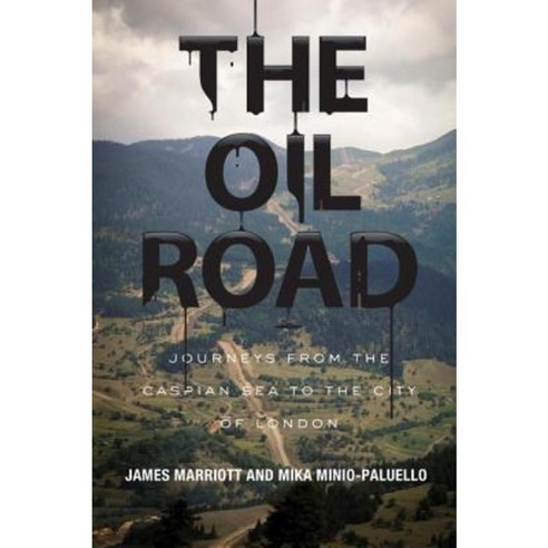 The Oil Road: Journeys from the Caspian Sea to the City of London Paperback, Verso