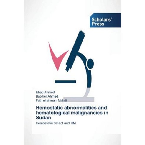 Hemostatic Abnormalities and Hematological Malignancies in Sudan Paperback, Scholars'' Press