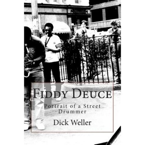 Fiddy Deuce: Portrait of a Street Drummer Paperback, Createspace Independent Publishing Platform