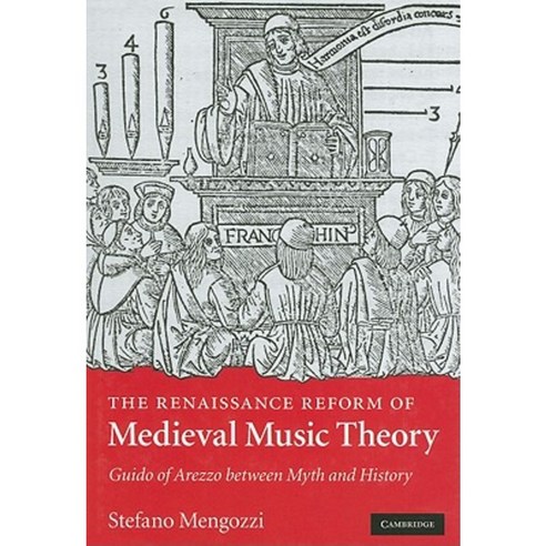The Renaissance Reform of Medieval Music Theory: Guido of Arezzo Between Myth and History Hardcover, Cambridge University Press