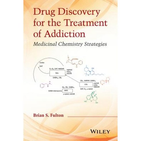 Drug Discovery for the Treatment of Addiction: Medicinal Chemistry Strategies Hardcover, Wiley