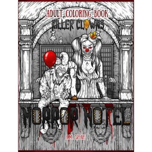 Adult Coloring Book Horror Hotel: Killer Clowns Hardcover, 99 Pages or Less Publishing LLC