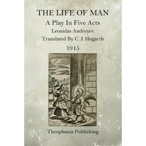 The Life of Man: A Play in Five Acts Paperback, Createspace Independent Publishing Platform