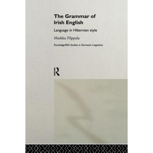 The Grammar of Irish English: Language in Hibernian Style Paperback, Routledge