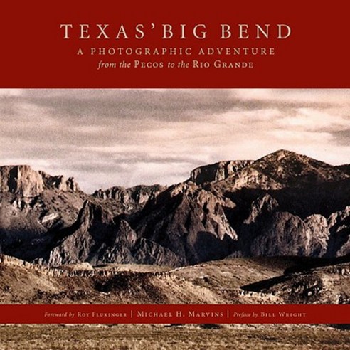 Texas'' Big Bend: A Photographic Adventure from the Pecos to the Rio Grande Hardcover, Bright Sky Press