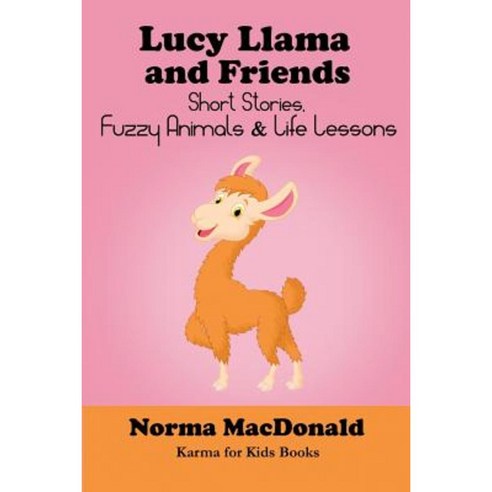 Lucy Llama and Friends: Short Stories Fuzzy Animals and Life Lessons Paperback, Find Your Way Publishing, Inc.