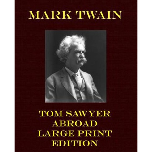 Tom Sawyer Abroad - Large Print Edition Paperback, Createspace Independent Publishing Platform
