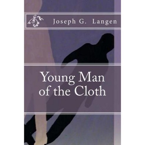 Young Man of the Cloth Paperback, Createspace Independent Publishing Platform